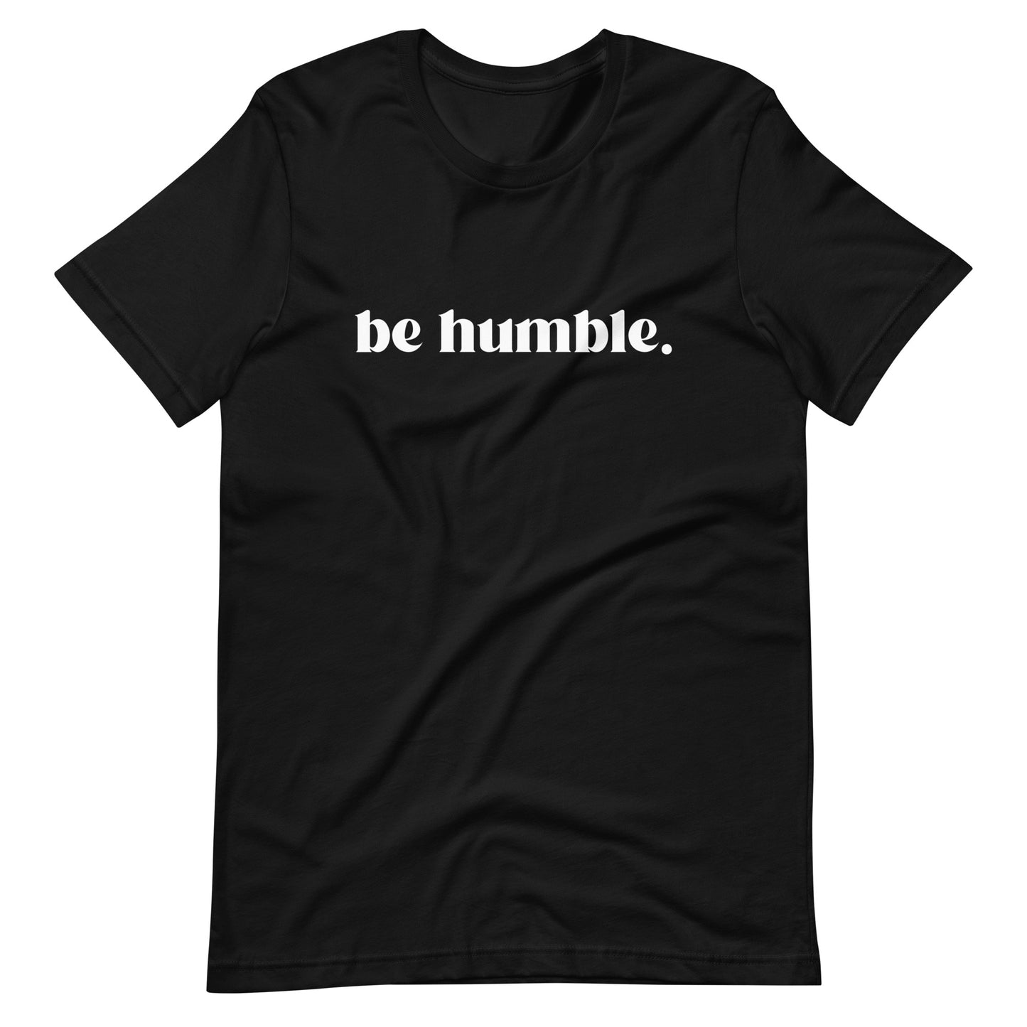 Be Humble - Unisex t-shirt