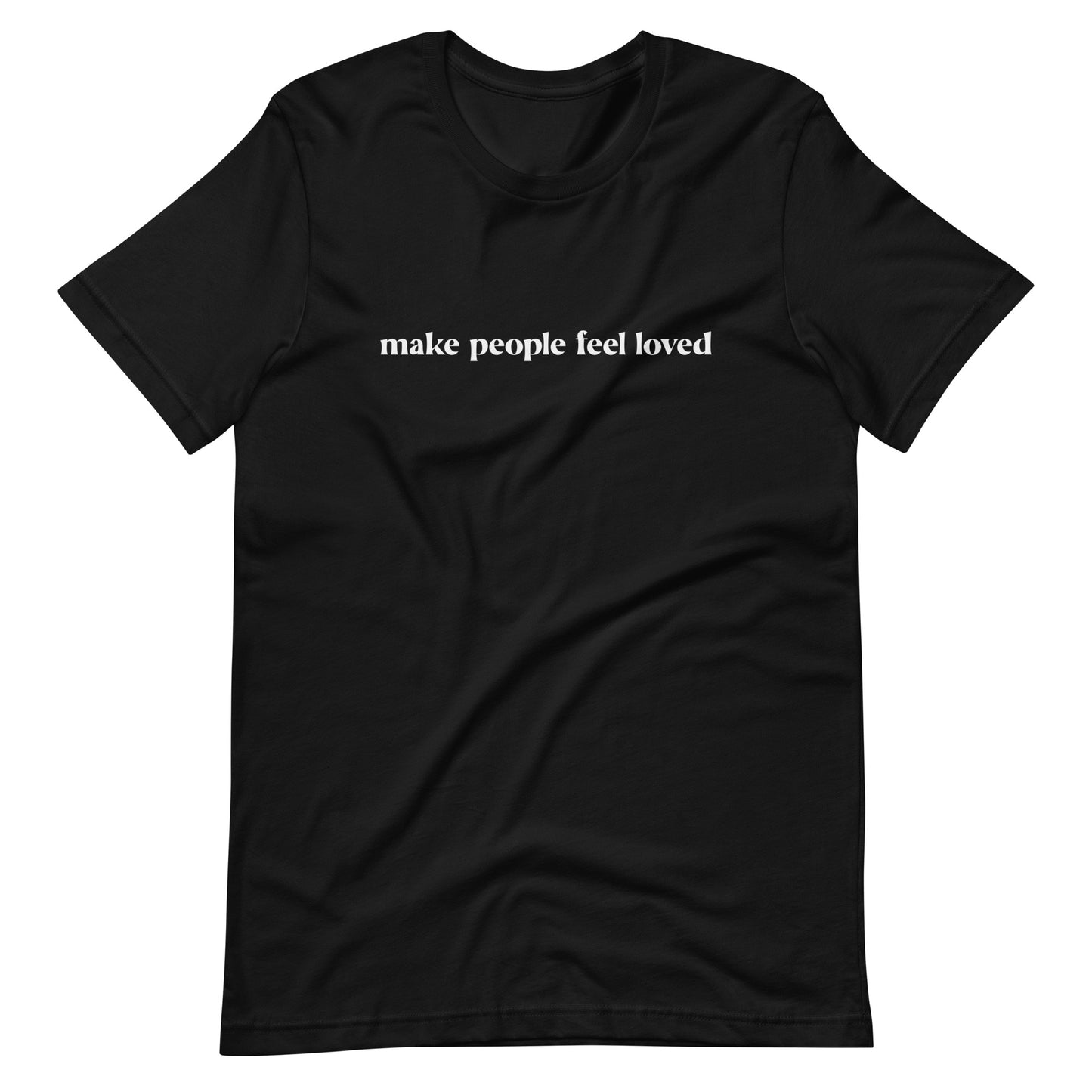 Make people feel loved - Unisex t-shirt