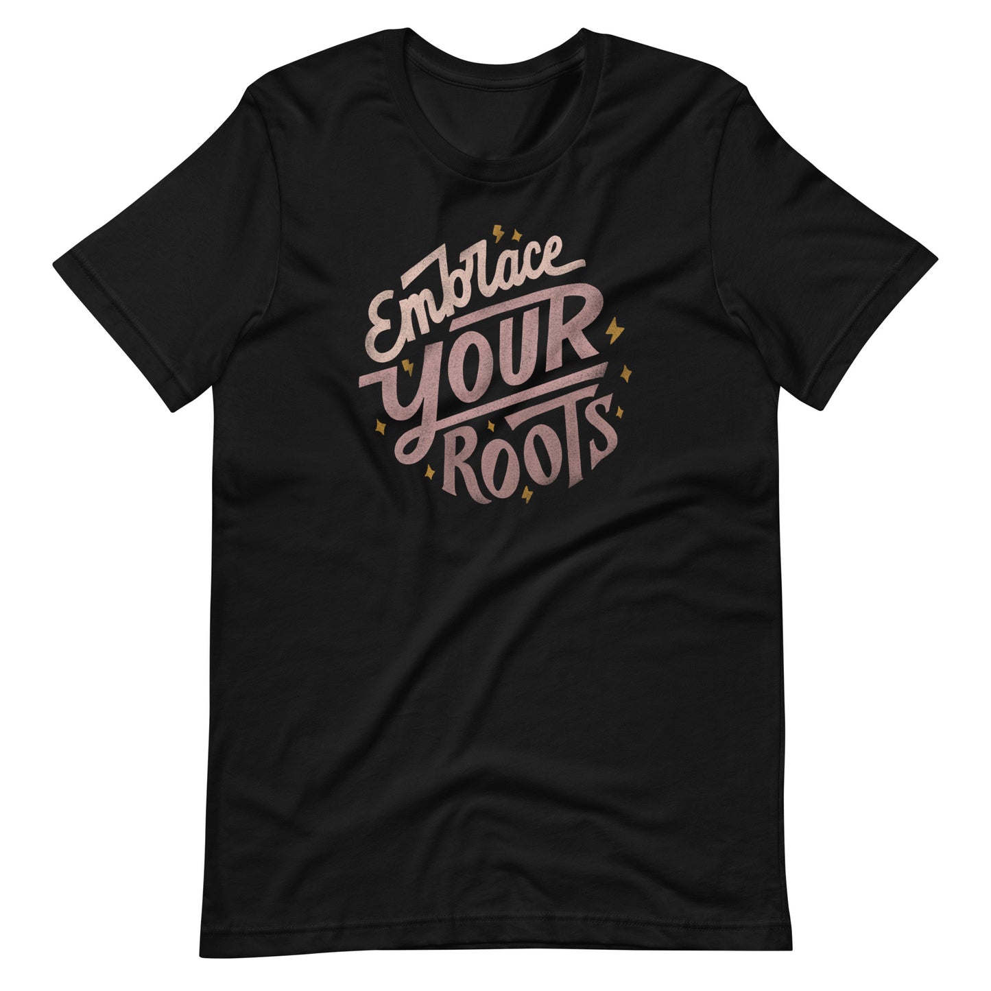 Embrace Your Roots - Unisex t-shirt